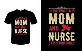 jag ha två titlar mamma och sjuksköterska jag sten dem både t-shirt design vektor