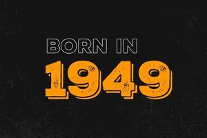Geboren im Jahr 1949 Geburtstagszitat Design für die im Jahr 1949 Geborenen vektor