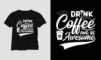 Kaffee trinken und großartig sein - Kaffee-Svg-Handwerk oder T-Shirt-Design vektor