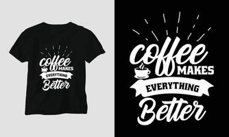 kaffe gör allt bättre - kaffe svg hantverk eller tee design vektor