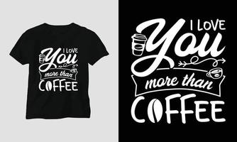 Ich liebe dich mehr als Kaffee - Kaffee-Svg-Handwerk oder T-Shirt-Design vektor