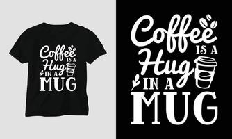 Kaffee ist eine Umarmung in einer Tasse - Kaffee-Svg-Handwerk oder T-Shirt-Design vektor