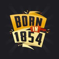 geboren 1854 alles gute zum geburtstag tshirt für 1854 vektor