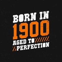 Jahrgang 1900, perfekt gereift. Geburtstagszitate Design für 1900 vektor