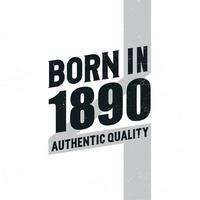 geboren 1890 authentische Qualität. Geburtstagsfeier für die im Jahr 1890 Geborenen vektor