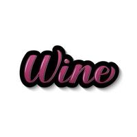 Wein 3D-Schriftzug. handgeschriebener Aufkleber. perfekt für bar, restaurant, weingut dekorationen. Vektorvorlage für Poster, Etiketten, Flyer, Menüs, Banner, T-Shirts, Logodesign usw. vektor