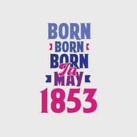 geboren im mai 1853. stolzes 1853 geburtstagsgeschenk t-shirt design vektor