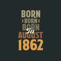 geboren im august 1862 geburtstagszitat design für die im august 1862 geborenen vektor