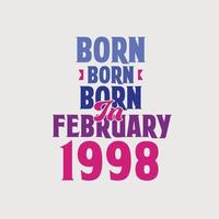 geboren im februar 1998. stolzes 1998 geburtstagsgeschenk t-shirt design vektor