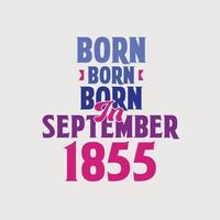 geboren im september 1855. stolzes 1855 geburtstagsgeschenk t-shirt design vektor