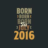 född i juli 2016 födelsedag Citat design för de där född i juli 2016 vektor