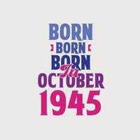 geboren im oktober 1945. stolzes 1945 geburtstagsgeschenk t-shirt design vektor