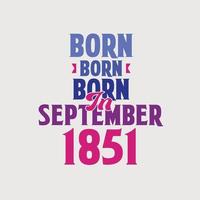 geboren im september 1851. stolzes 1851 geburtstagsgeschenk t-shirt design vektor