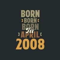 född i april 2008 födelsedag Citat design för de där född i april 2008 vektor