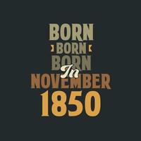född i november 1850 födelsedag Citat design för de där född i november 1850 vektor
