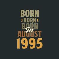 född i augusti 1995 födelsedag Citat design för de där född i augusti 1995 vektor
