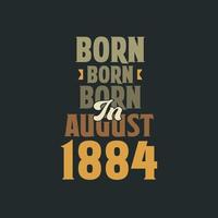 född i augusti 1884 födelsedag Citat design för de där född i augusti 1884 vektor
