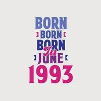 geboren im juni 1993. stolzes 1993 geburtstagsgeschenk t-shirt design vektor