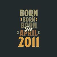 född i april 2011 födelsedag Citat design för de där född i april 2011 vektor