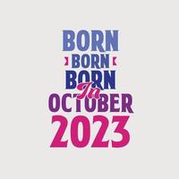 geboren im oktober 2023. stolzes 2023 geburtstagsgeschenk t-shirt design vektor
