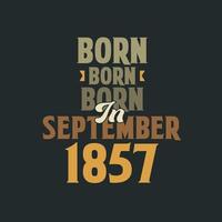 geboren im september 1857 geburtstagszitat design für die im september 1857 geborenen vektor