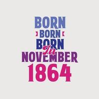 geboren im november 1864. stolzes 1864 geburtstagsgeschenk t-shirt design vektor
