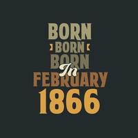 geboren im februar 1866 geburtstagszitat design für die im februar 1866 geborenen vektor