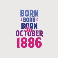 född i oktober 1886. stolt 1886 födelsedag gåva tshirt design vektor
