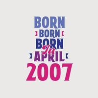 född i april 2007. stolt 2007 födelsedag gåva tshirt design vektor