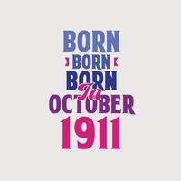 född i oktober 1911. stolt 1911 födelsedag gåva tshirt design vektor