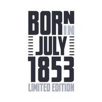 född i juli 1853. födelsedag citat design för juli 1853 vektor
