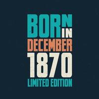 född i december 1870. födelsedag firande för de där född i december 1870 vektor