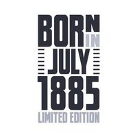 född i juli 1885. födelsedag citat design för juli 1885 vektor