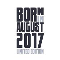 född i augusti 2017. födelsedag citat design för augusti 2017 vektor