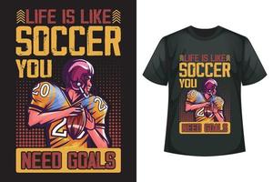 liv är tycka om fotboll du behöver mål - fotboll t-shirt design mall vektor