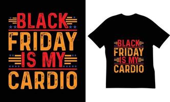 black friday is my cardio quotes t-shirt design.the best black friday t-shirt design vektor