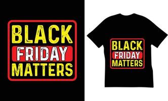 Black Friday Matters zitiert T-Shirt-Design. Das beste Black-Friday-T-Shirt-Design vektor