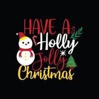 Haben Sie eine Holly Jolly Christmas Vektor-T-Shirt-Vorlage. Weihnachts-T-Shirt-Design. kann für bedruckte Tassen, Aufkleberdesigns, Grußkarten, Poster, Taschen und T-Shirts verwendet werden. vektor