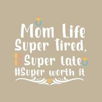 mamma liv super trött super sent super värde den världar bäst mamma mödrar dag kort, t skjorta design, moms liv, moderskap affisch. rolig hand dragen kalligrafi text vektor