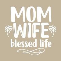 mamma fru välsignad liv världar bäst mamma mödrar dag kort, t skjorta design, moms liv, moderskap affisch. rolig hand dragen kalligrafi text vektor