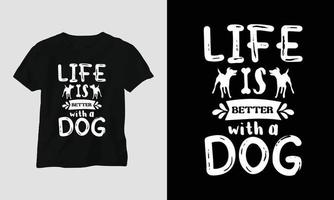 liv är bättre med en hund - hund citat t-shirt och kläder design vektor