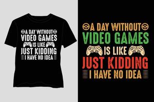 ein tag ohne videospiele t-shirt design vektor