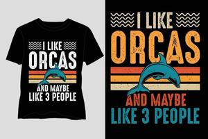 Ich mag Orcas und vielleicht 3-Leute-T-Shirt-Design vektor