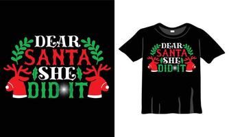 Kära santa hon gjorde den t-shirt design. jul t-shirt design för jul firande. Bra för hälsning kort, t-shirts, muggar, och gåvor. för män, kvinnor, och bebis Kläder vektor