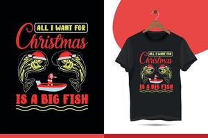 Allt jag vilja för jul är en stor fisk. jul t-shirt design för fiske. rolig fiske skjorta, vektor t-shirt design mall för skriva ut.