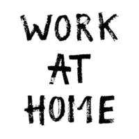Arbeit zu Hause - Großbuchstaben Handschrift mit schwarzem Filzstift im Grunge-Stil auf weißem Hintergrund. verfolgte Vektorbeschriftung über Freiberufler, Arbeit von zu Hause aus vektor