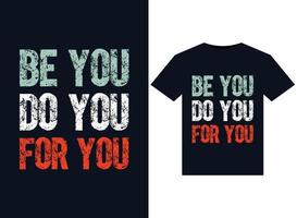 be you do you for you Illustrationen für druckfertige T-Shirt-Gestaltung vektor