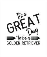 dess en bra dag till vara en gyllene retriever. gyllene retriever t-shirt design vektor