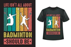 Das Leben dreht sich nicht nur um Badminton - Designvorlage für Badminton-T-Shirts vektor