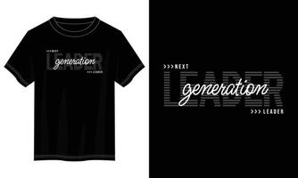 Nästa generation ledare typografi t skjorta design, motiverande typografi t skjorta design, inspirera citat t-shirt design, vektor citat text t skjorta design för skriva ut